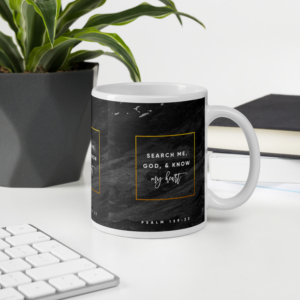 "Search me, God, and know my heart..." - Psalms 139:23 Mug